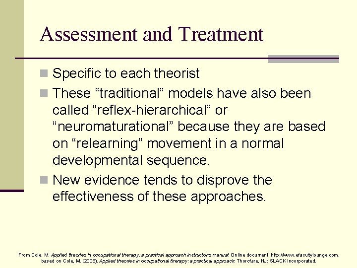 Assessment and Treatment n Specific to each theorist n These “traditional” models have also