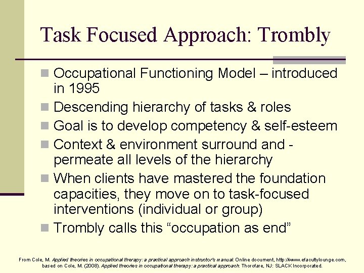 Task Focused Approach: Trombly n Occupational Functioning Model – introduced in 1995 n Descending