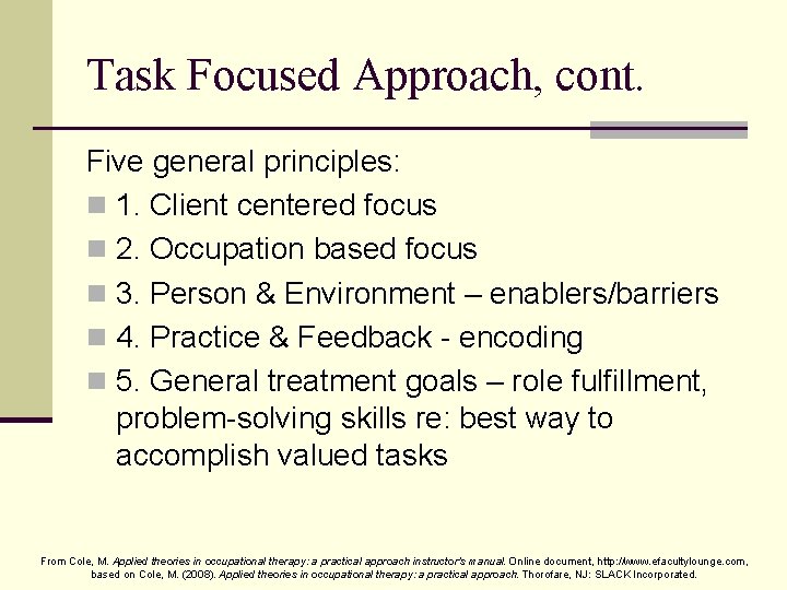 Task Focused Approach, cont. Five general principles: n 1. Client centered focus n 2.