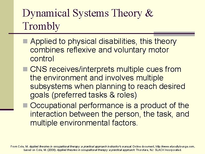Dynamical Systems Theory & Trombly n Applied to physical disabilities, this theory combines reflexive