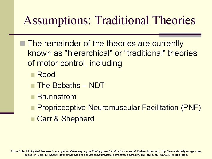 Assumptions: Traditional Theories n The remainder of theories are currently known as “hierarchical” or