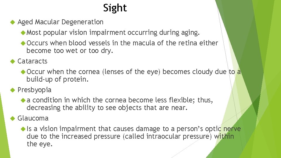 Sight Aged Macular Degeneration Most popular vision impairment occurring during aging. Occurs when blood