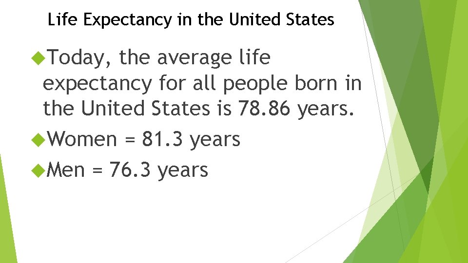 Life Expectancy in the United States Today, the average life expectancy for all people