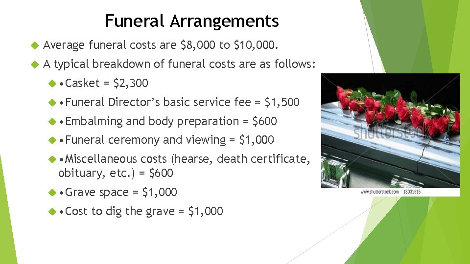 Funeral Arrangements Average funeral costs are $8, 000 to $10, 000. A typical breakdown