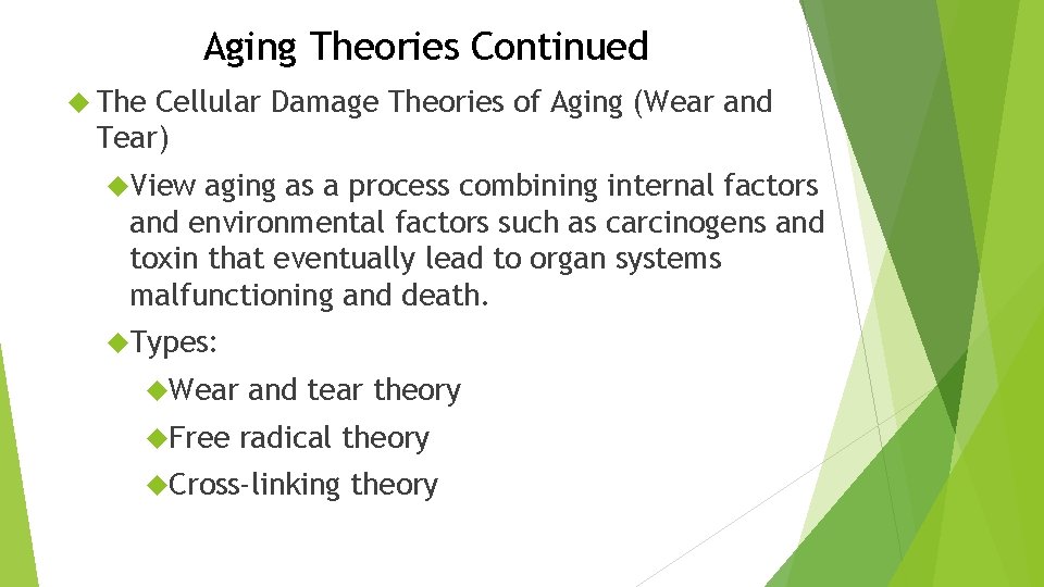 Aging Theories Continued The Cellular Damage Theories of Aging (Wear and Tear) View aging
