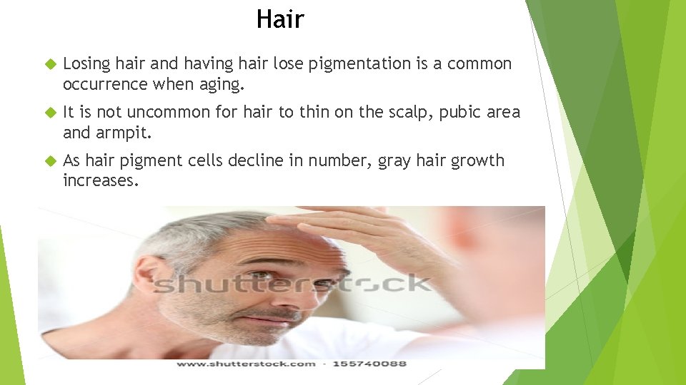 Hair Losing hair and having hair lose pigmentation is a common occurrence when aging.