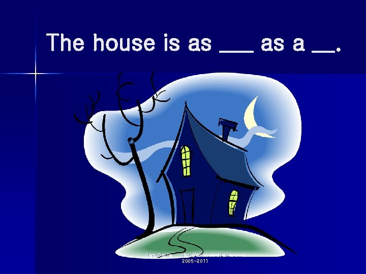 The house is as ___ as a __. Sara Davila http: //www. saradavila. com