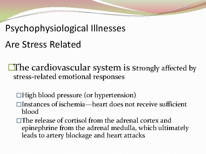 Psychophysiological Illnesses Are Stress Related �The cardiovascular system is strongly affected by stress-related emotional Psychophysiological Illnesses Are Stress Related �The cardiovascular system is strongly affected by stress-related emotional