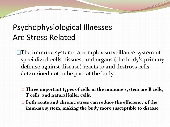Psychophysiological Illnesses Are Stress Related �The immune system: a complex surveillance system of specialized Psychophysiological Illnesses Are Stress Related �The immune system: a complex surveillance system of specialized
