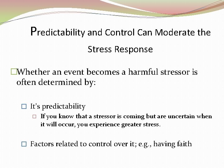 Predictability and Control Can Moderate the Stress Response �Whether an event becomes a harmful Predictability and Control Can Moderate the Stress Response �Whether an event becomes a harmful