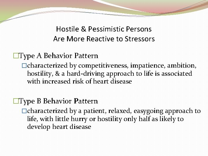 Hostile & Pessimistic Persons Are More Reactive to Stressors �Type A Behavior Pattern �characterized Hostile & Pessimistic Persons Are More Reactive to Stressors �Type A Behavior Pattern �characterized