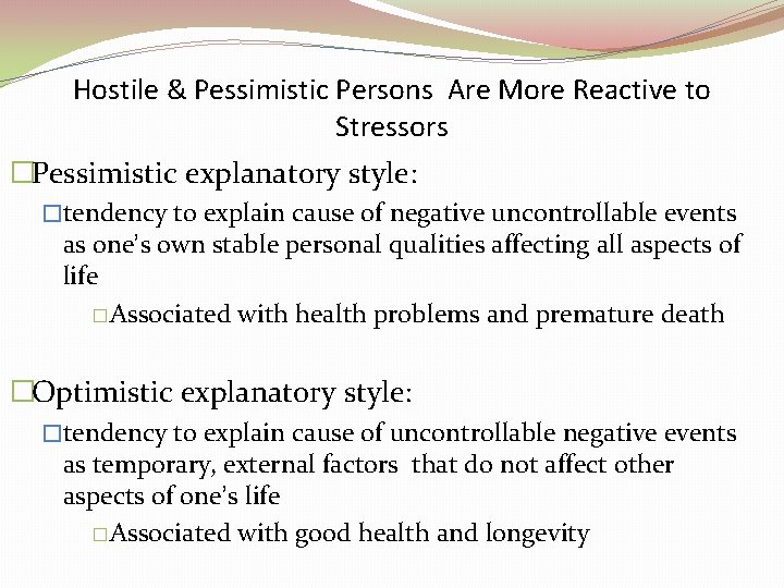 Hostile & Pessimistic Persons Are More Reactive to Stressors �Pessimistic explanatory style: �tendency to Hostile & Pessimistic Persons Are More Reactive to Stressors �Pessimistic explanatory style: �tendency to