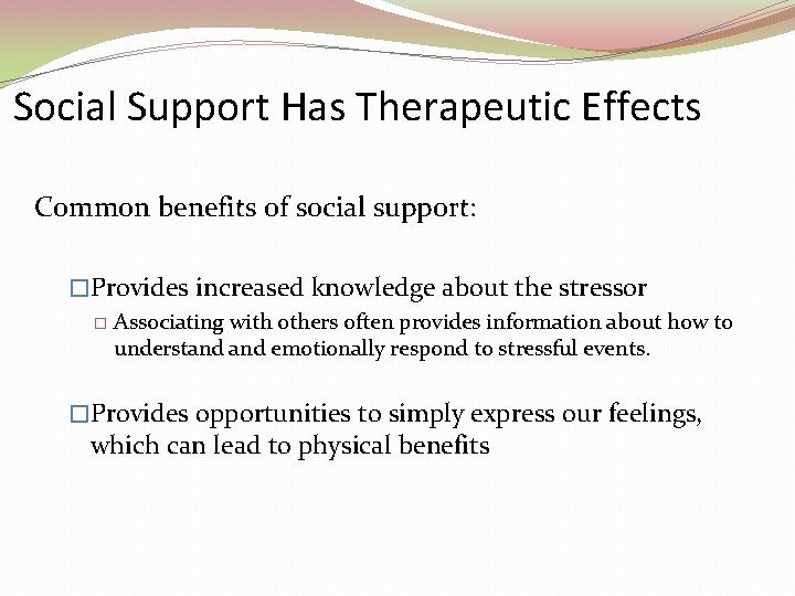 Social Support Has Therapeutic Effects Common benefits of social support: �Provides increased knowledge about Social Support Has Therapeutic Effects Common benefits of social support: �Provides increased knowledge about
