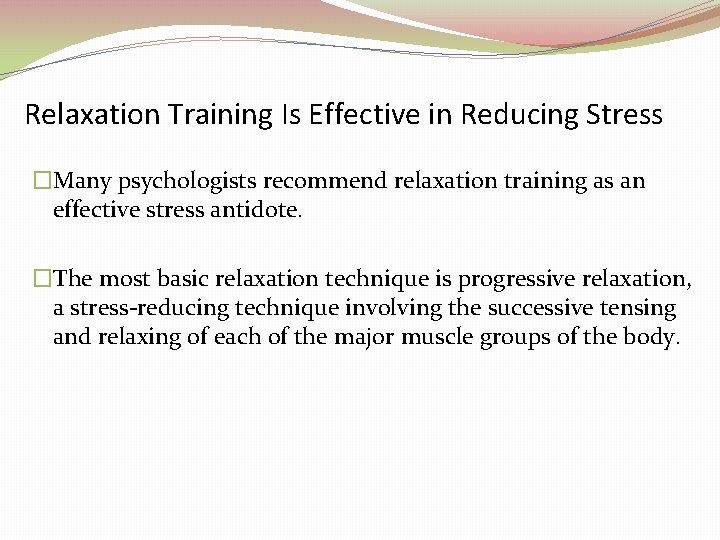 Relaxation Training Is Effective in Reducing Stress �Many psychologists recommend relaxation training as an Relaxation Training Is Effective in Reducing Stress �Many psychologists recommend relaxation training as an