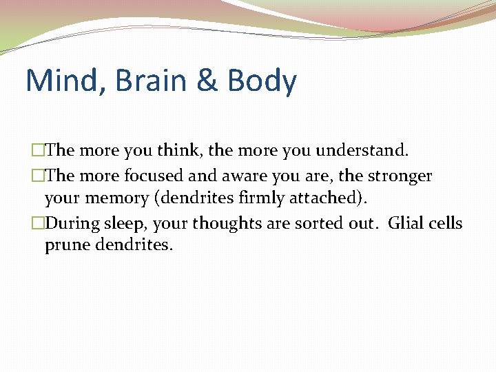 Mind, Brain & Body �The more you think, the more you understand. �The more Mind, Brain & Body �The more you think, the more you understand. �The more