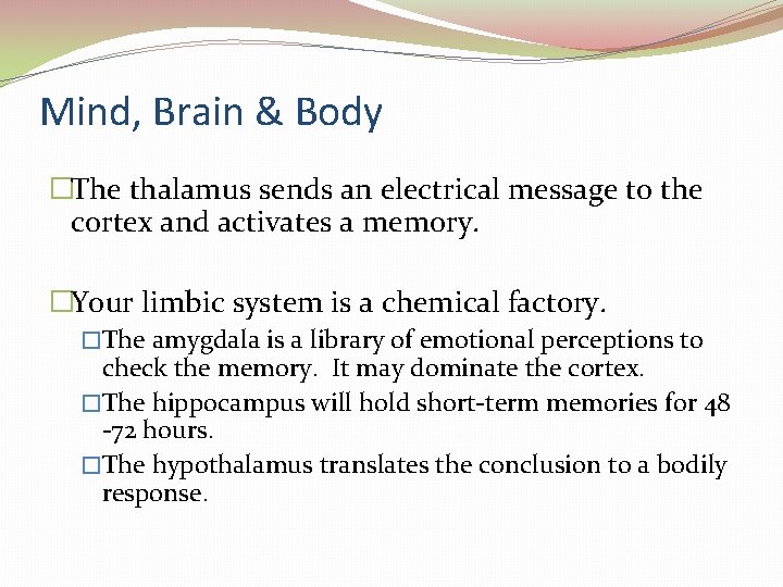 Mind, Brain & Body �The thalamus sends an electrical message to the cortex and Mind, Brain & Body �The thalamus sends an electrical message to the cortex and