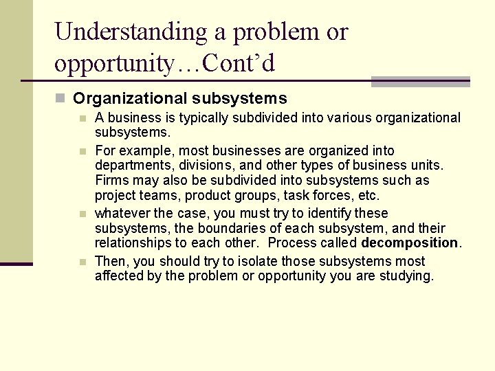 Understanding a problem or opportunity…Cont’d n Organizational subsystems n n A business is typically