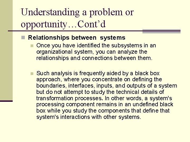 Understanding a problem or opportunity…Cont’d n Relationships between systems n Once you have identified