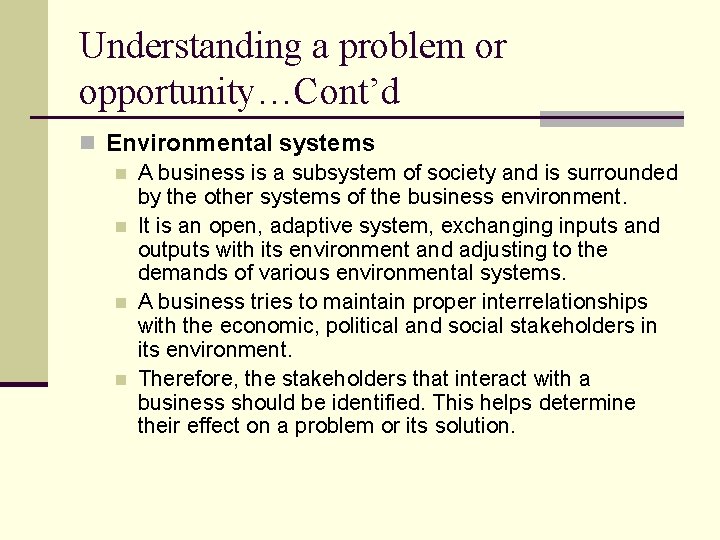 Understanding a problem or opportunity…Cont’d n Environmental systems n A business is a subsystem