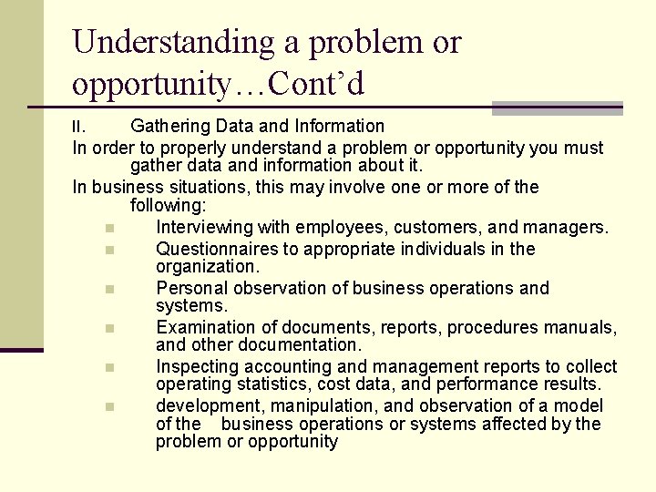Understanding a problem or opportunity…Cont’d Gathering Data and Information In order to properly understand