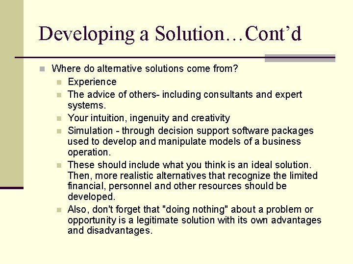 Developing a Solution…Cont’d n Where do alternative solutions come from? n n n Experience