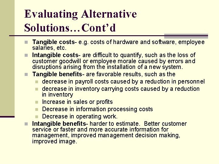 Evaluating Alternative Solutions…Cont’d n Tangible costs- e. g. costs of hardware and software, employee