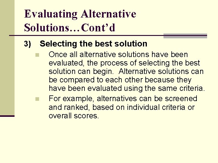 Evaluating Alternative Solutions…Cont’d Selecting the best solution 3) n n Once all alternative solutions