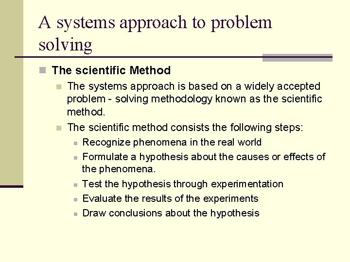 A systems approach to problem solving n The scientific Method n The systems approach
