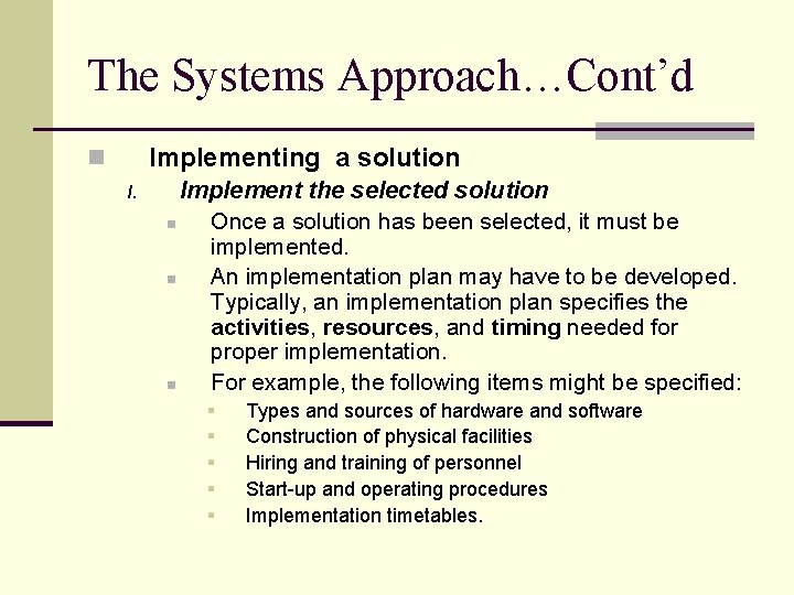 The Systems Approach…Cont’d Implementing a solution n I. Implement the selected solution n Once