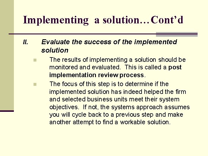 Implementing a solution…Cont’d Evaluate the success of the implemented solution II. n n The