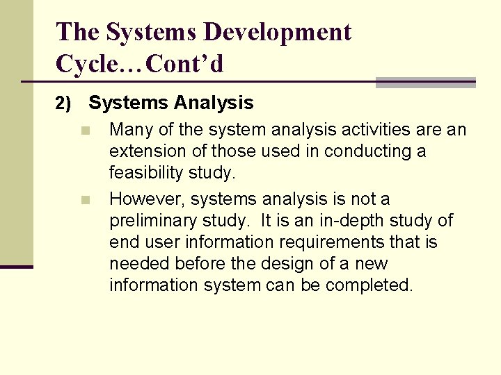 The Systems Development Cycle…Cont’d 2) Systems Analysis n Many of the system analysis activities