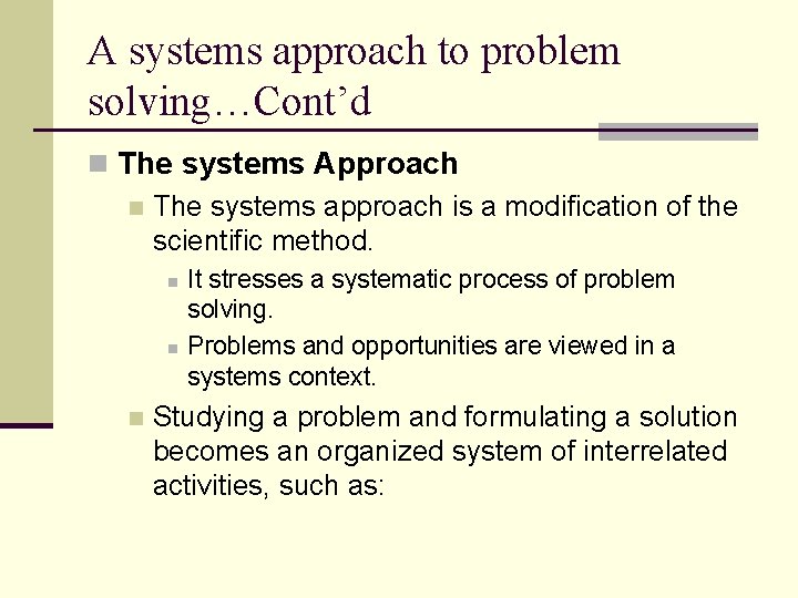 A systems approach to problem solving…Cont’d n The systems Approach n The systems approach