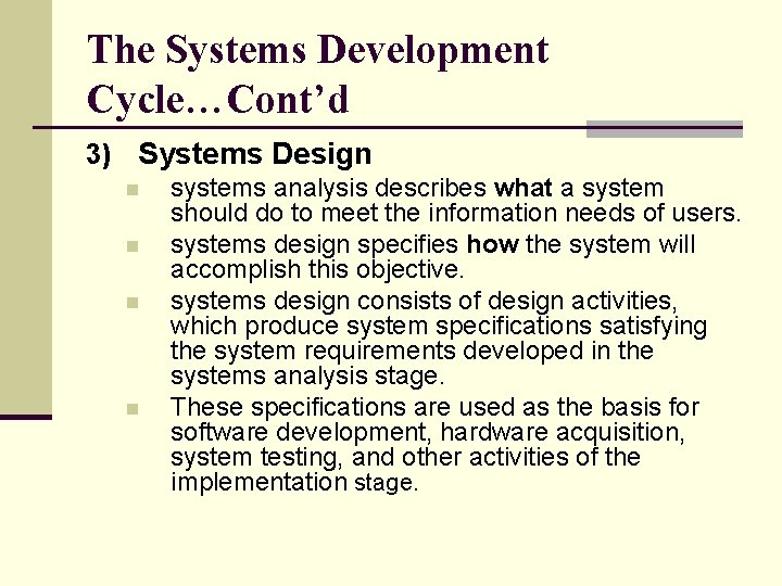 The Systems Development Cycle…Cont’d 3) Systems Design n n systems analysis describes what a