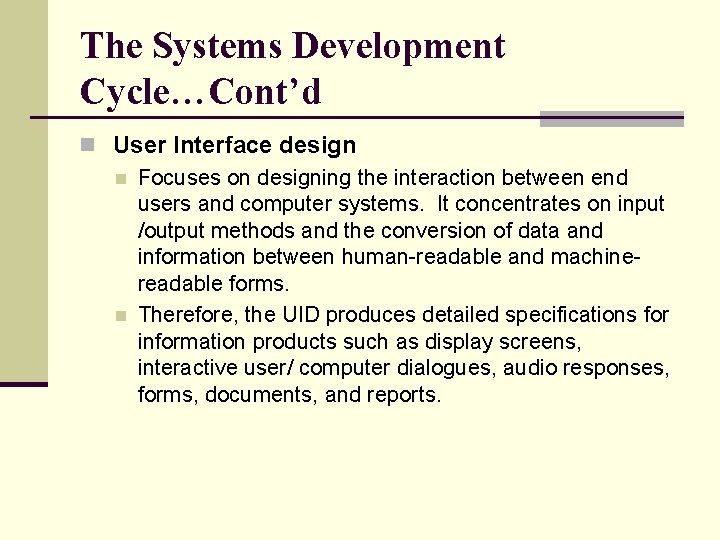 The Systems Development Cycle…Cont’d n User Interface design n Focuses on designing the interaction