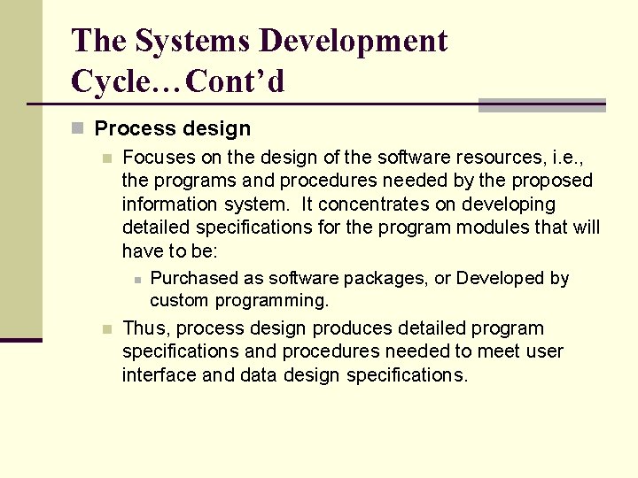 The Systems Development Cycle…Cont’d n Process design n Focuses on the design of the