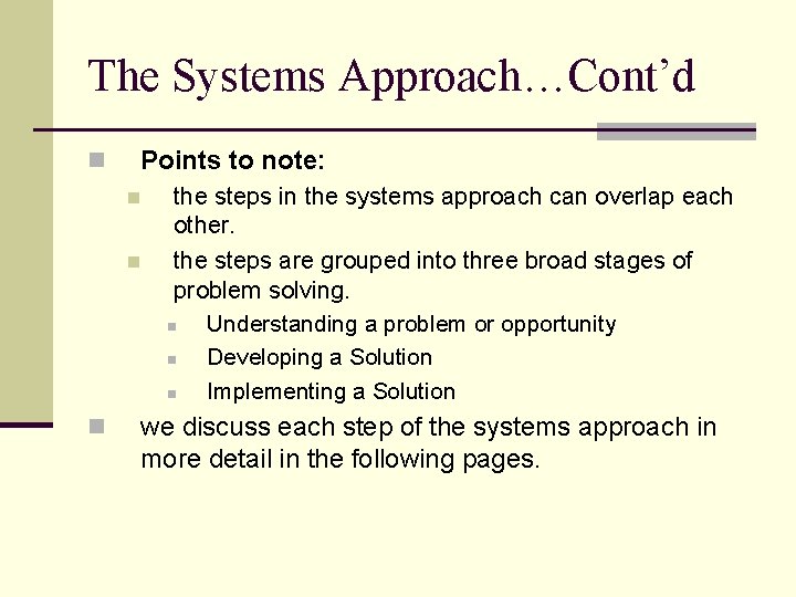 The Systems Approach…Cont’d n Points to note: n n n the steps in the