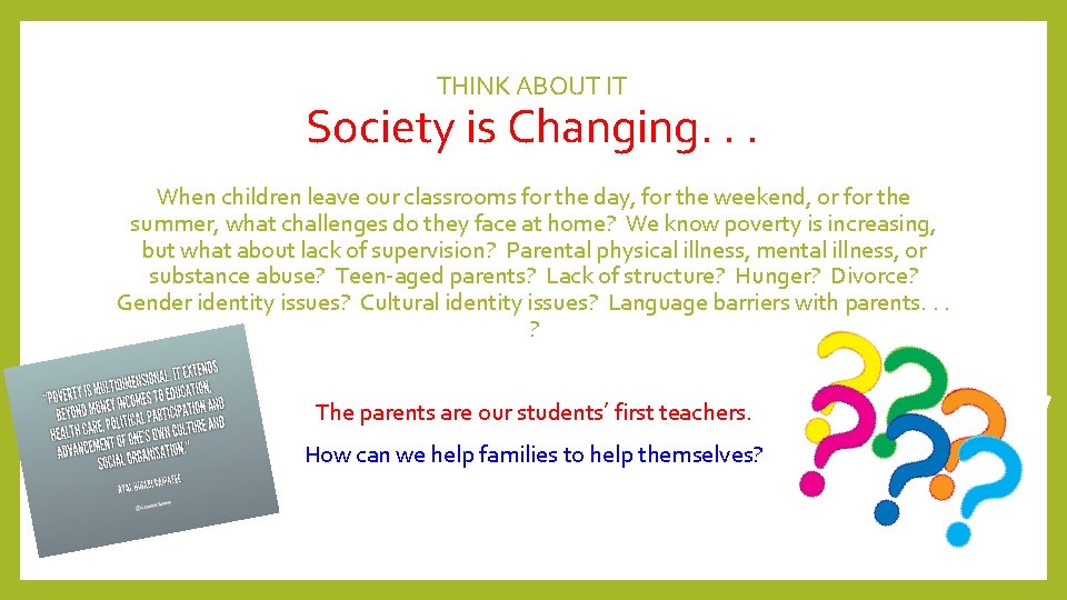 THINK ABOUT IT Society is Changing. . . When children leave our classrooms for