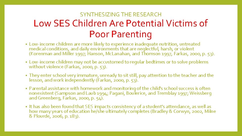 SYNTHESIZING THE RESEARCH Low SES Children Are Potential Victims of Poor Parenting • Low-income