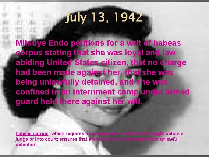 July 13, 1942 Mitsuye Endo petitions for a writ of habeas corpus stating that