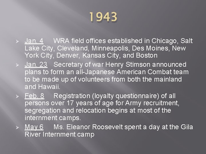 1943 Ø Ø Jan. 4 WRA field offices established in Chicago, Salt Lake City,