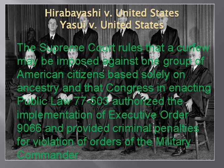 Hirabayashi v. United States Yasui v. United States The Supreme Court rules that a