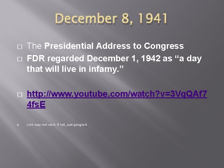 December 8, 1941 � � The Presidential Address to Congress FDR regarded December 1,
