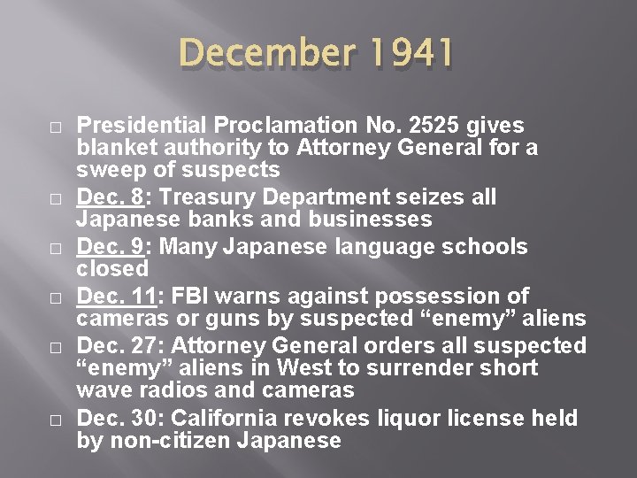 December 1941 � � � Presidential Proclamation No. 2525 gives blanket authority to Attorney