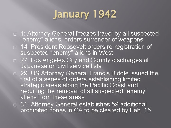 January 1942 � � � 1: Attorney General freezes travel by all suspected “enemy”