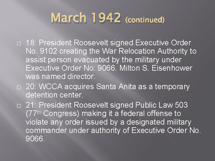 March 1942 (continued) � � � 18: President Roosevelt signed Executive Order No. 9102
