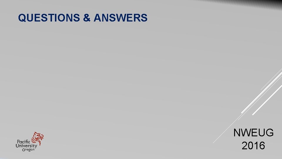 QUESTIONS & ANSWERS NWEUG 2016 QUESTIONS & ANSWERS NWEUG 2016