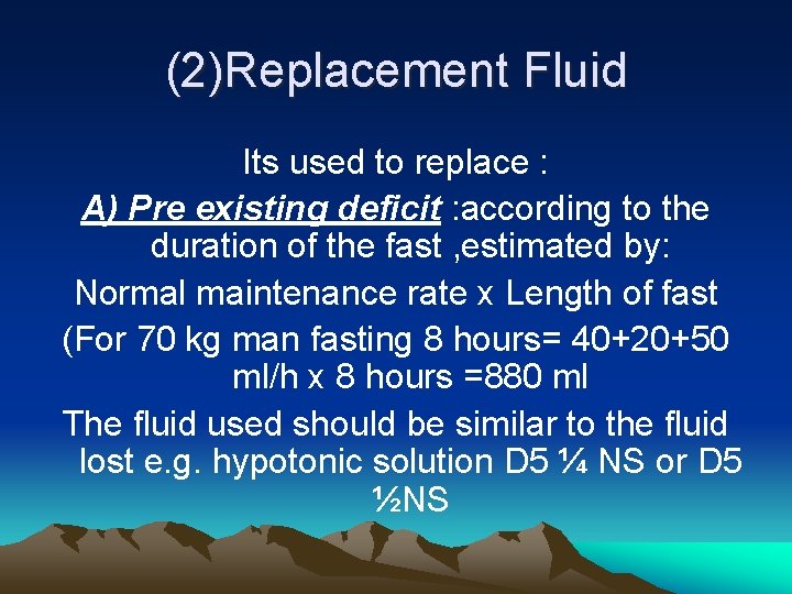 (2)Replacement Fluid Its used to replace : A) Pre existing deficit : according to