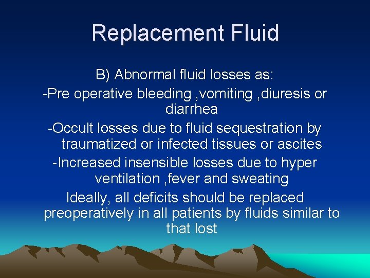 Replacement Fluid B) Abnormal fluid losses as: -Pre operative bleeding , vomiting , diuresis