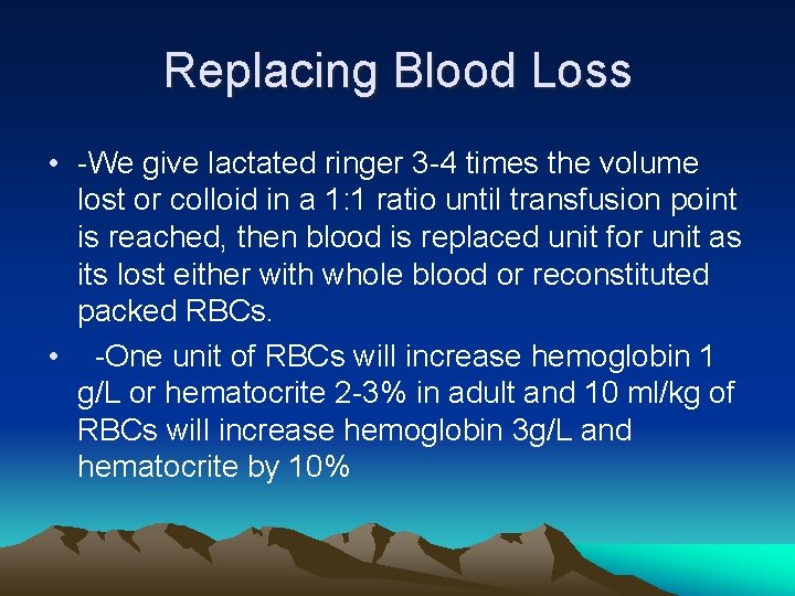 Replacing Blood Loss • -We give lactated ringer 3 -4 times the volume lost
