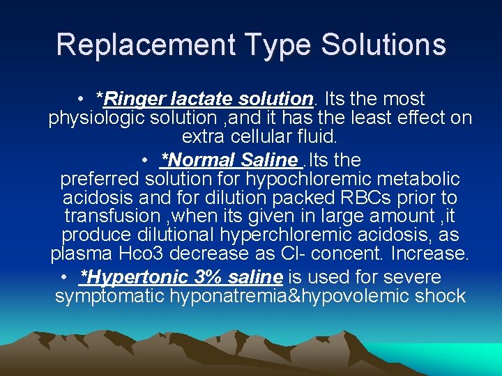 Replacement Type Solutions • *Ringer lactate solution. Its the most physiologic solution , and